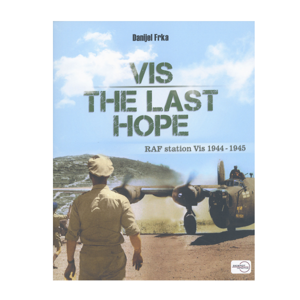 Knjiga Vis The Last Hope - RAF station Vis 1944 - 1945